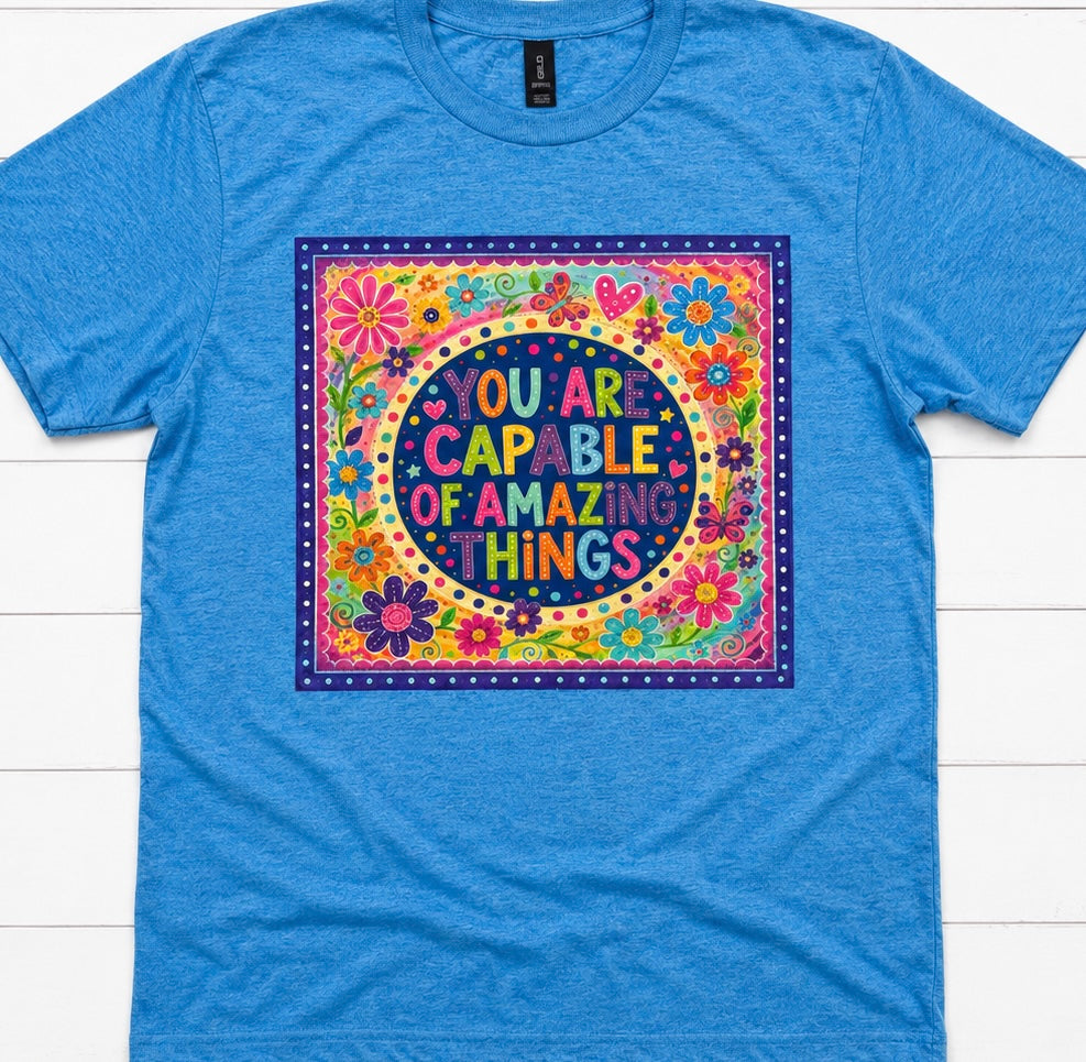 You Are Capable Of Amazing Things
