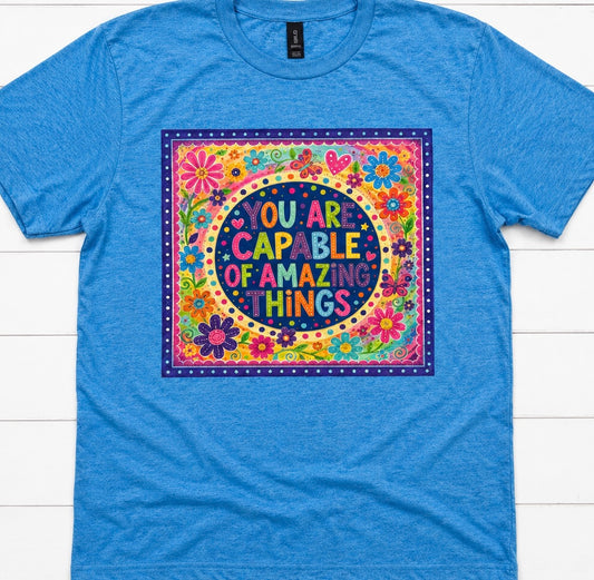 You Are Capable Of Amazing Things