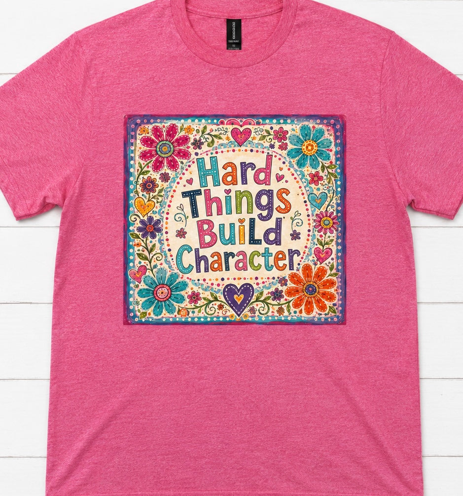 Hard Things Build Character