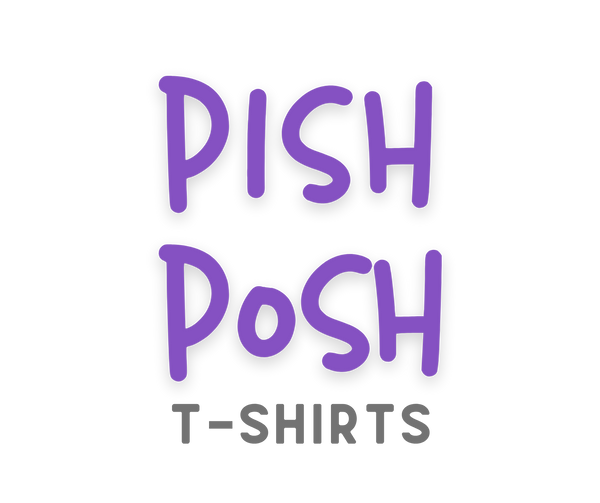 Pish Posh T-Shirts 